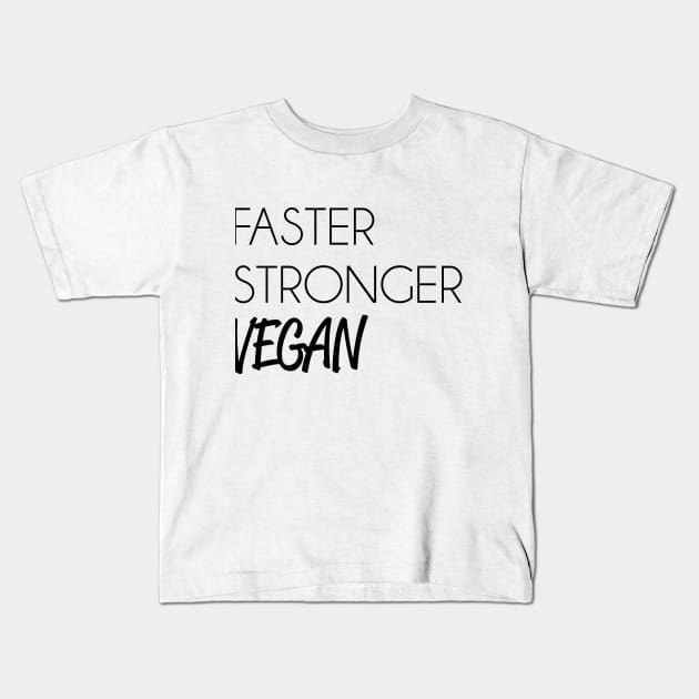 faster, strong, vegan Kids T-Shirt by bynole